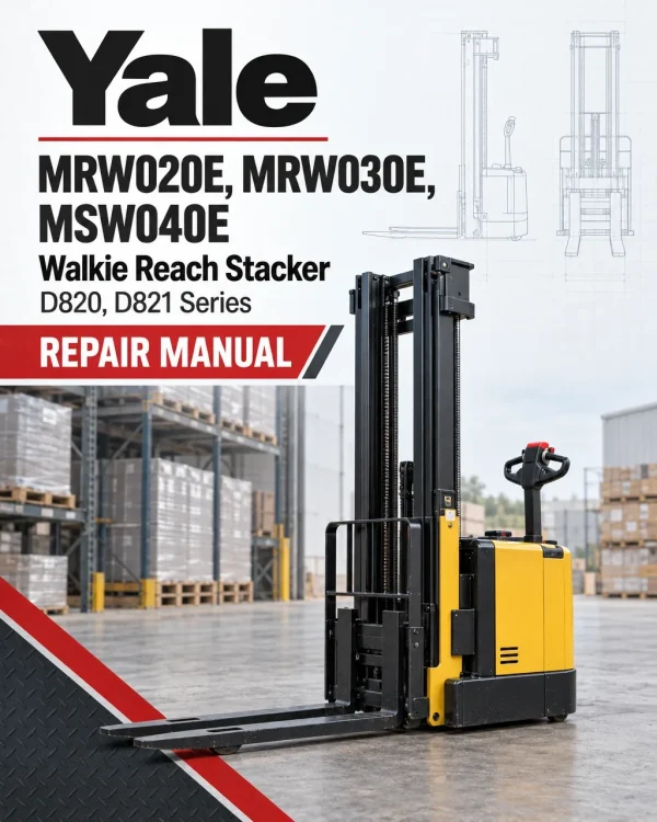 Yale MRW020E, MRW030E, MSW040E Walkie Reach Stacker D820, D821 Series Repair Manual Yale MRW020E, MRW030E, MSW040E Walkie Reach Stacker D820, D821 Series Repair Manual