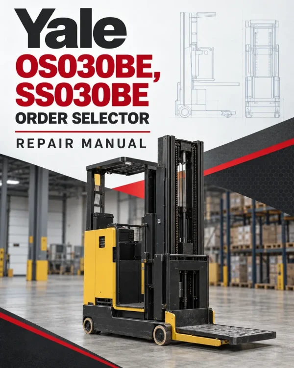 Yale OS030BE, SS030BE Order Selector D826 Series Repair Manual Yale OS030BE, SS030BE Order Selector D826 Series Repair Manual