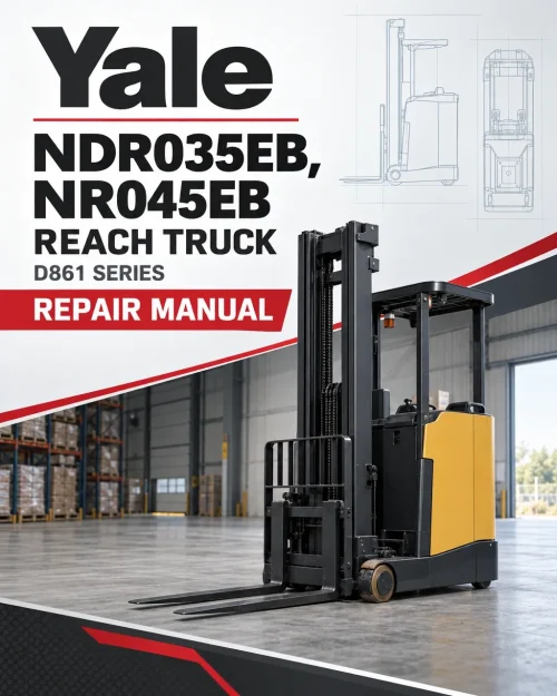 Yale NDR035EB, NR045EB Reach Truck D861 Series Repair Manual Yale NDR035EB, NR045EB Reach Truck D861 Series Repair Manual
