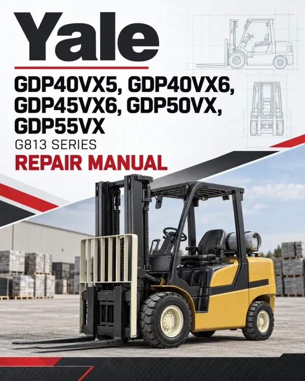 Yale GDP40VX5, GDP40VX6, GDP45VX6, GDP50VX, GDP55VX Forklift G813 Series Repair Manual