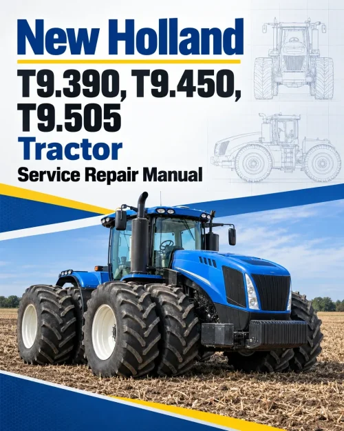 New Holland T9.390, T9.450, T9.505 Tractor Service Manual New Holland T9.390, T9.450, T9.505 Tractor Service Manual