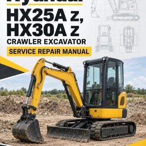 Hyundai HX25A Z, HX30A Z Crawler Excavator Service Repair Manual Hyundai HX25A Z, HX30A Z Crawler Excavator Service Repair Manual