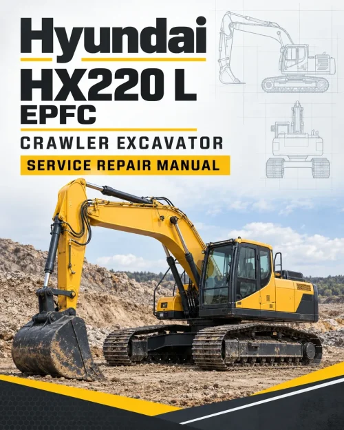 Hyundai HX220 L EPFC Crawler Excavator Service Repair Manual Hyundai HX220 L EPFC Crawler Excavator Service Repair Manual
