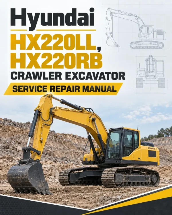Hyundai HX220LL, HX220RB Crawler Excavator Service Repair Manual Hyundai HX220LL, HX220RB Crawler Excavator Service Repair Manual
