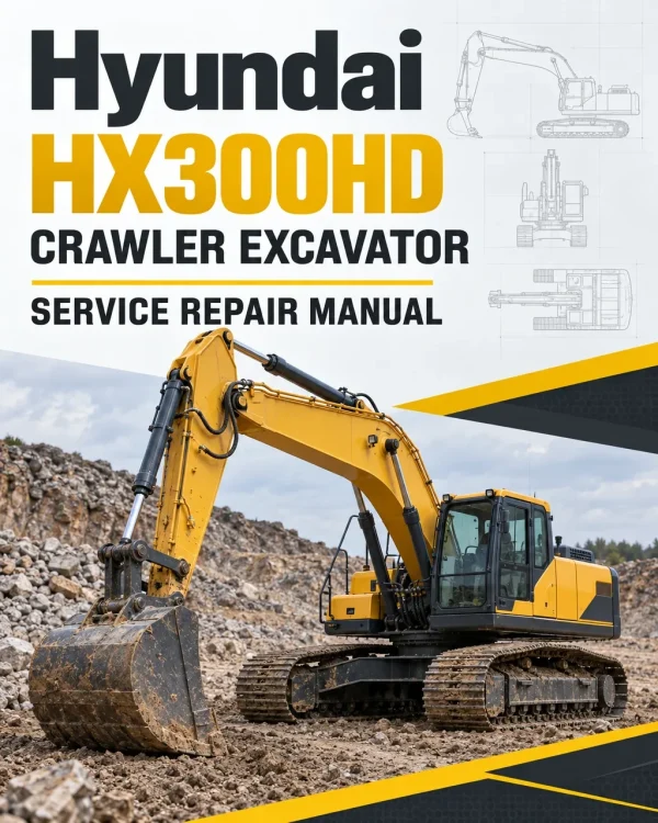 Hyundai HX300HD Crawler Excavator Service Repair Manual