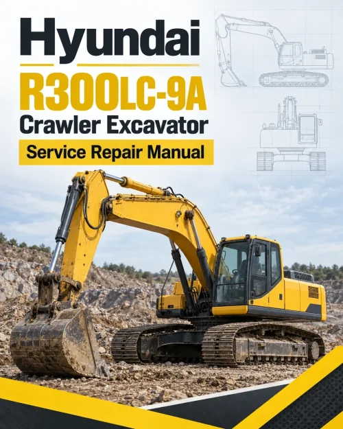 Hyundai R300LC-9A Crawler Excavator Service Repair Manual Hyundai R300LC-9A Crawler Excavator Service Repair Manual
