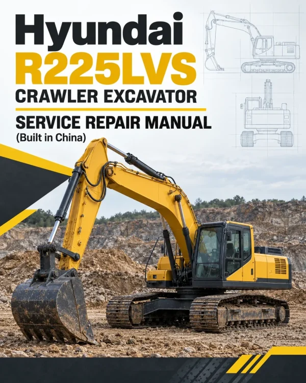 Hyundai R225LVS Crawler Excavator Service Repair Manual (Built in China)