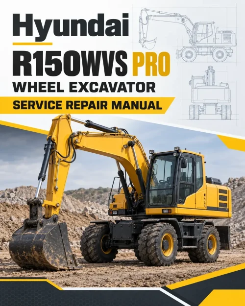 Hyundai R150WVS PRO Wheel Excavator Service Repair Manual Hyundai R150WVS PRO Wheel Excavator Service Repair Manual