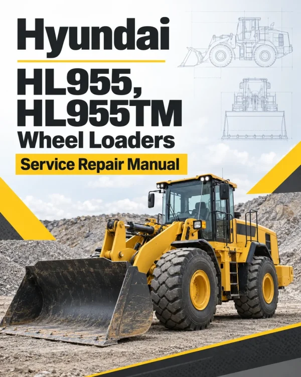 Hyundai HL955, HL955TM Wheel Loaders Service Repair Manual Hyundai HL955, HL955TM Wheel Loaders Service Repair Manual