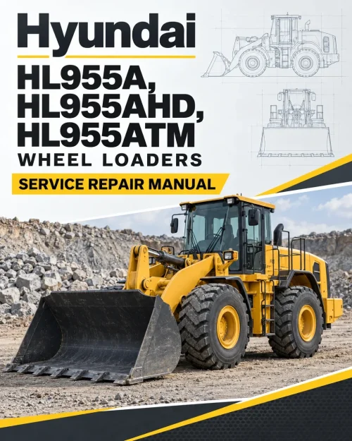 Hyundai HL955A, HL955AHD, HL955ATM Wheel Loaders Service Repair Manual Hyundai HL955A, HL955AHD, HL955ATM Wheel Loaders Service Repair Manual