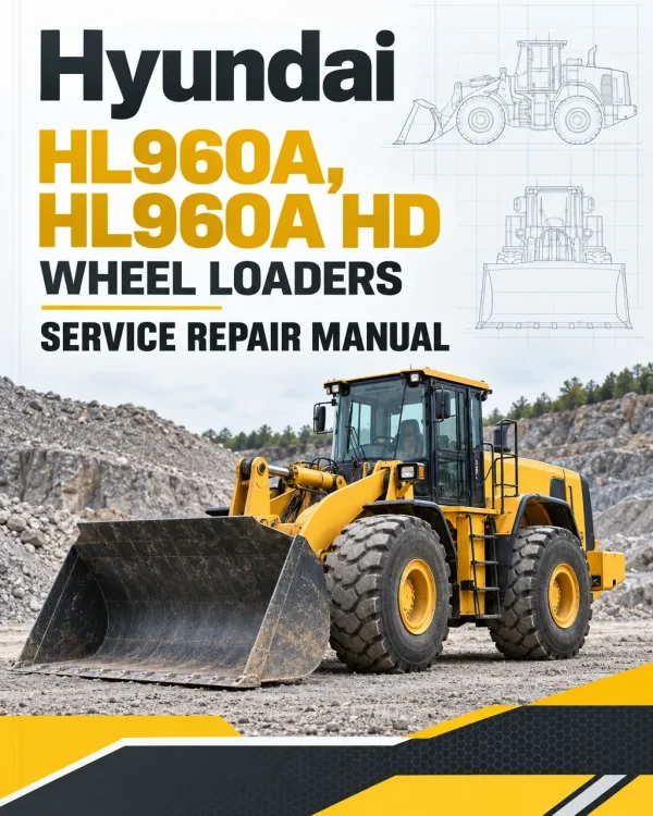 Hyundai HL960A, HL960A HD Wheel Loaders Service Repair Manual