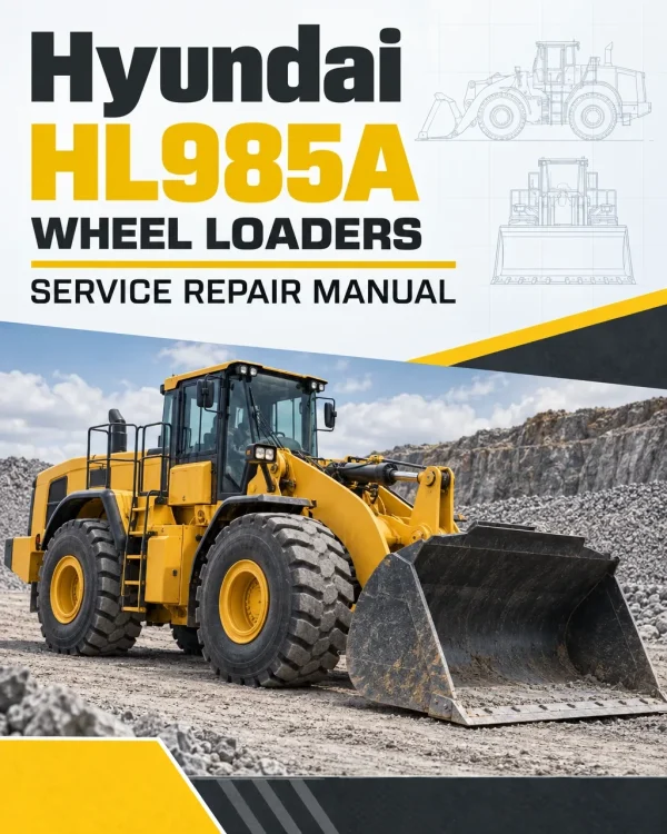 Hyundai HL985A Wheel Loaders Service Repair Manual Hyundai HL985A Wheel Loaders Service Repair Manual
