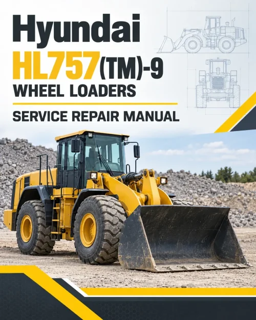 Hyundai HL757(TM)-9 Wheel Loaders Service Repair Manual Hyundai HL757(TM)-9 Wheel Loaders Service Repair Manual