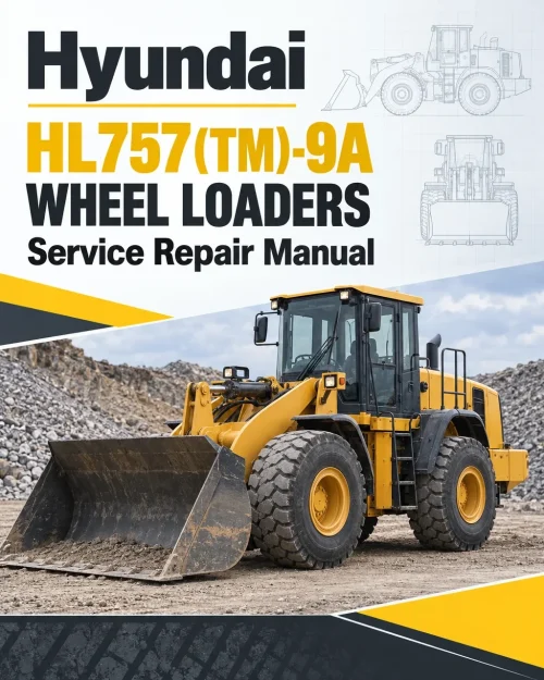Hyundai HL757(TM)-9A Wheel Loaders Service Repair Manual Hyundai HL757(TM)-9A Wheel Loaders Service Repair Manual