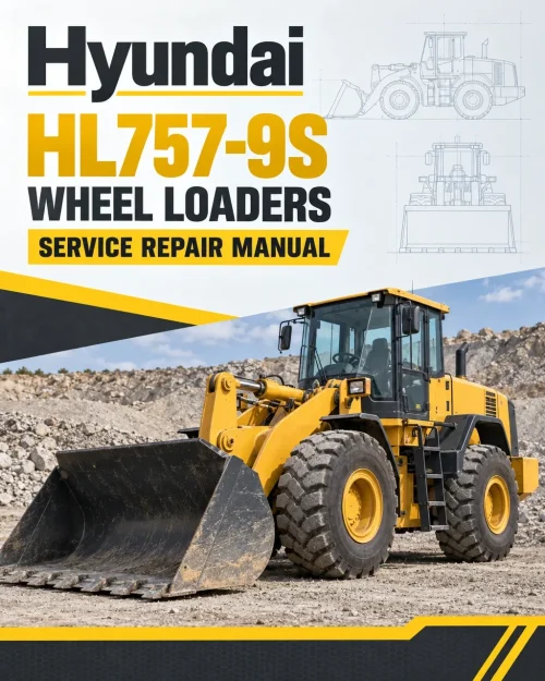 Hyundai HL757-9S Wheel Loaders Service Repair Manual Hyundai HL757-9S Wheel Loaders Service Repair Manual