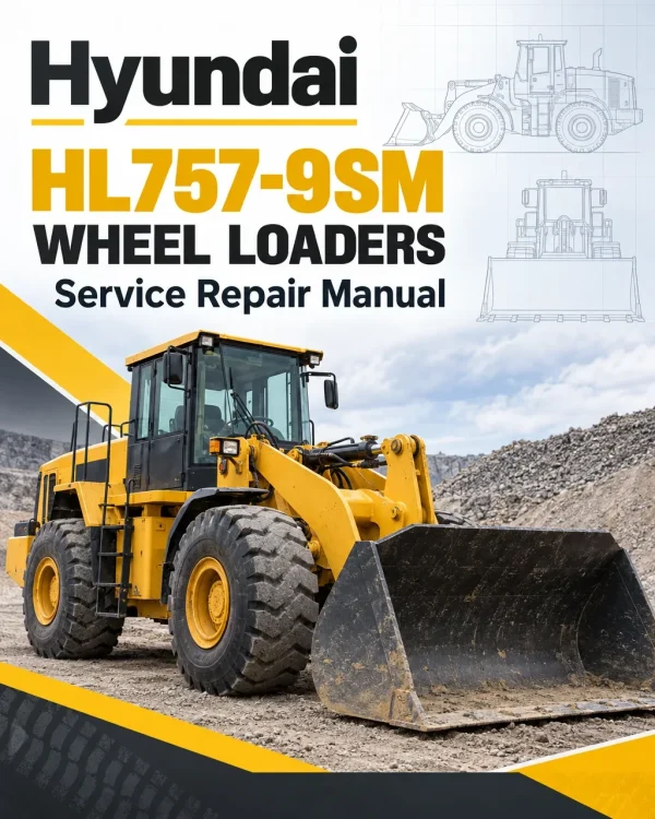 Hyundai HL757-9SM Wheel Loaders Service Repair Manual Hyundai HL757-9SM Wheel Loaders Service Repair Manual