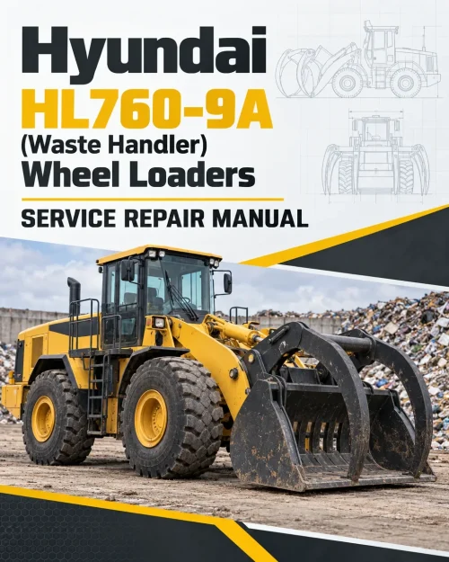 Hyundai HL760-9A (Waste Handler) Wheel Loaders Service Repair Manual Hyundai HL760-9A (Waste Handler) Wheel Loaders Service Repair Manual