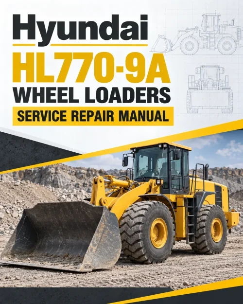 Hyundai HL770-9A Wheel Loaders Service Repair Manual Hyundai HL770-9A Wheel Loaders Service Repair Manual