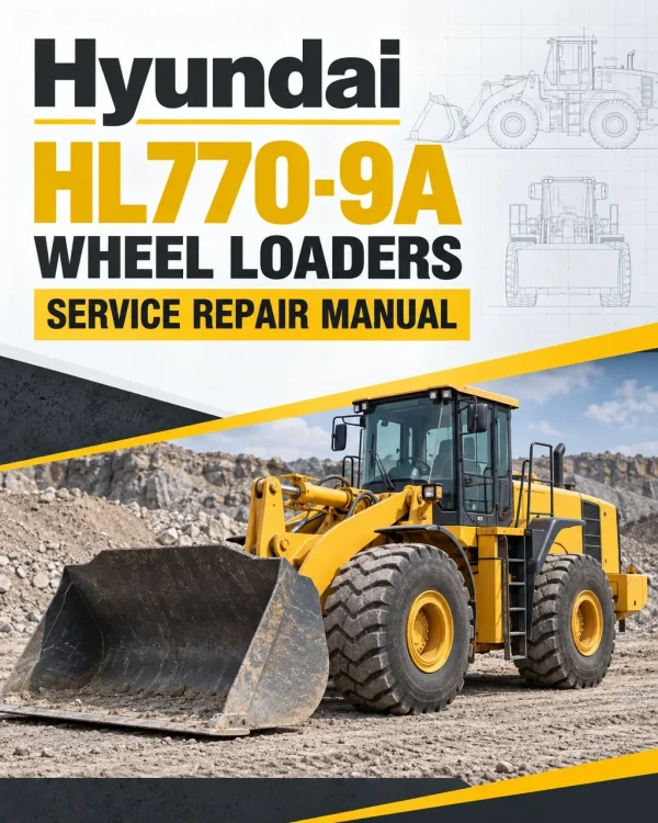 Hyundai HL770-9A Wheel Loaders Service Repair Manual Hyundai HL770-9A Wheel Loaders Service Repair Manual