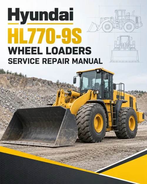 Hyundai HL770-9S Wheel Loaders Service Repair Manual Hyundai HL770-9S Wheel Loaders Service Repair Manual