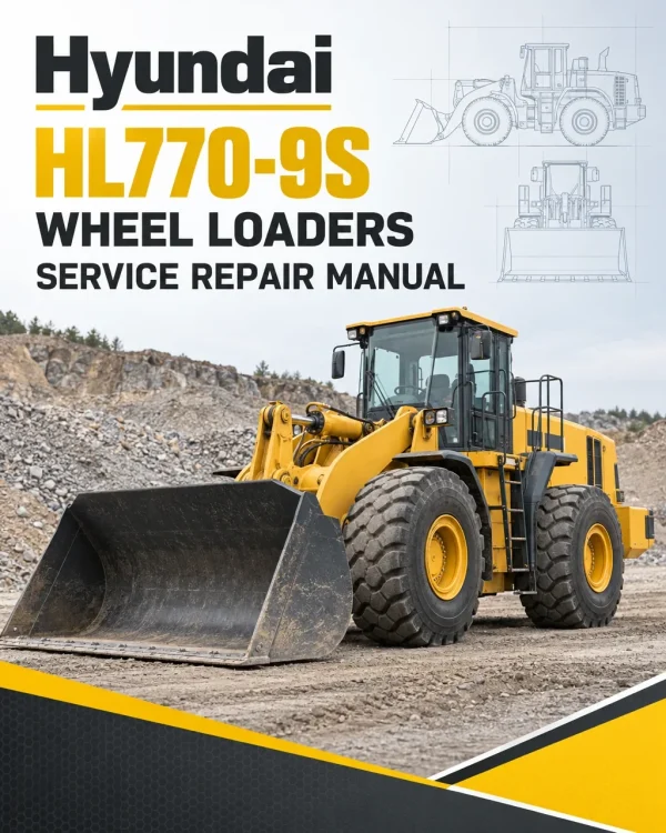 Hyundai HL770-9S Wheel Loaders Service Repair Manual Hyundai HL770-9S Wheel Loaders Service Repair Manual