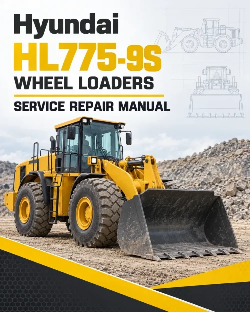 Hyundai HL775-9S Wheel Loaders Service Repair Manual Hyundai HL775-9S Wheel Loaders Service Repair Manual