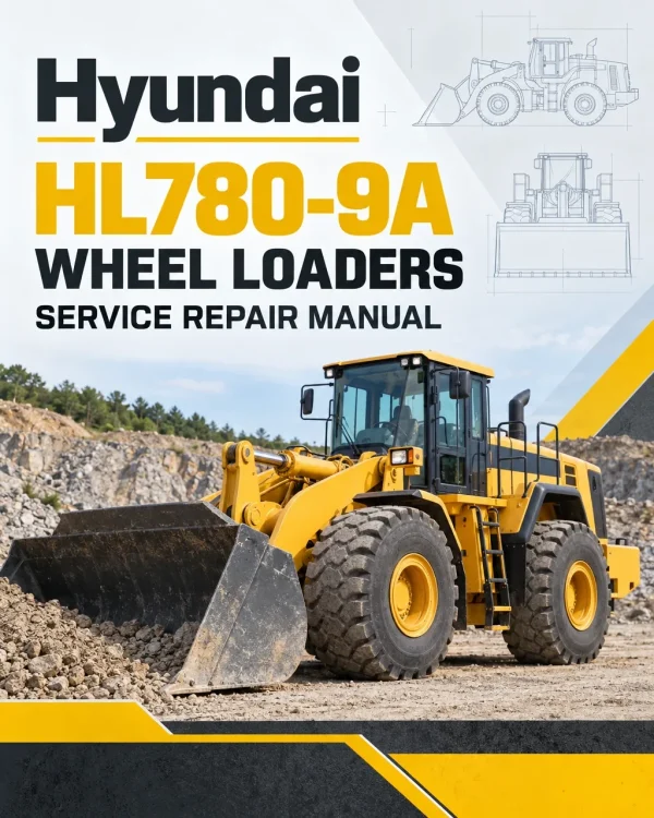 Hyundai HL780-9A Wheel Loaders Service Repair Manual Hyundai HL780-9A Wheel Loaders Service Repair Manual