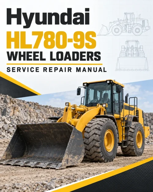 Hyundai HL780-9S Wheel Loaders Service Repair Manual Hyundai HL780-9S Wheel Loaders Service Repair Manual