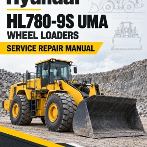 Hyundai HL780-9S UMA Wheel Loaders Service Repair Manual Hyundai HL780-9S UMA Wheel Loaders Service Repair Manual