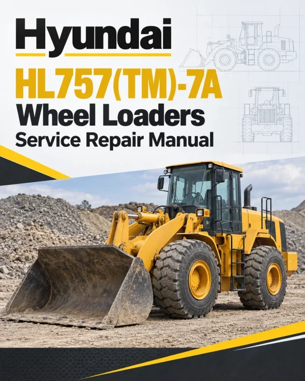 Hyundai HL757(TM)-7A Wheel Loaders Service Repair Manual