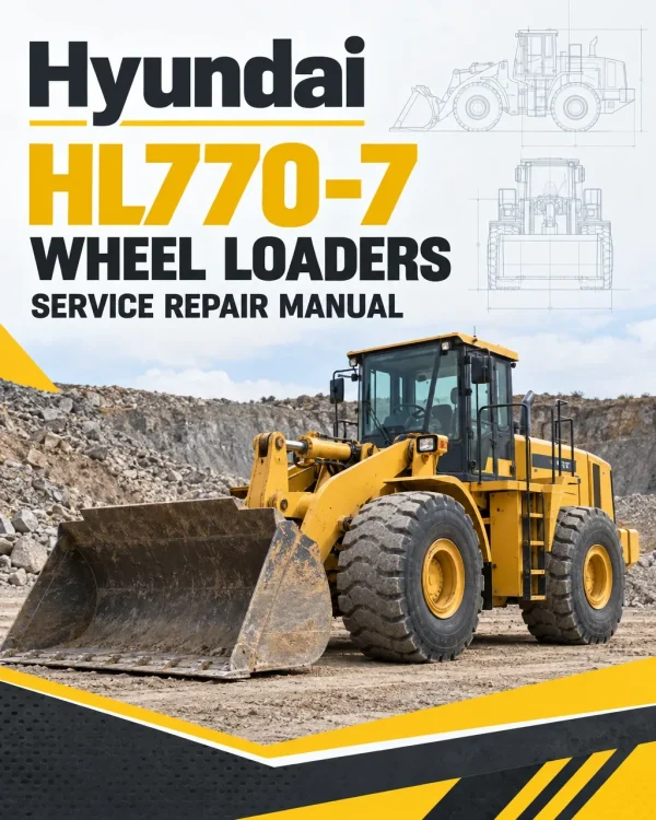 Hyundai HL770-7 Wheel Loaders Service Repair Manual Hyundai HL770-7 Wheel Loaders Service Repair Manual