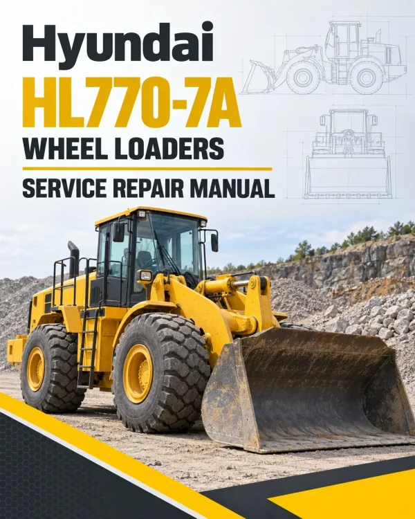Hyundai HL770-7A Wheel Loaders Service Repair Manual Hyundai HL770-7A Wheel Loaders Service Repair Manual