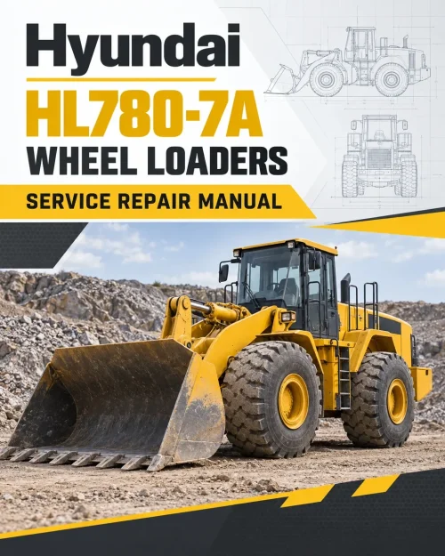 Hyundai HL780-7A Wheel Loaders Service Repair Manual Hyundai HL780-7A Wheel Loaders Service Repair Manual
