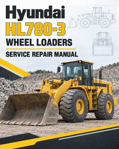 Hyundai HL780-3 Wheel Loaders Service Repair Manual Hyundai HL780-3 Wheel Loaders Service Repair Manual