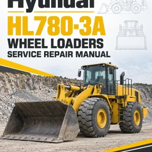 Hyundai HL780-3A Wheel Loaders Service Repair Manual Hyundai HL780-3A Wheel Loaders Service Repair Manual