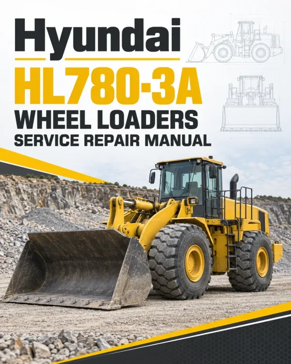 Hyundai HL780-3A Wheel Loaders Service Repair Manual Hyundai HL780-3A Wheel Loaders Service Repair Manual