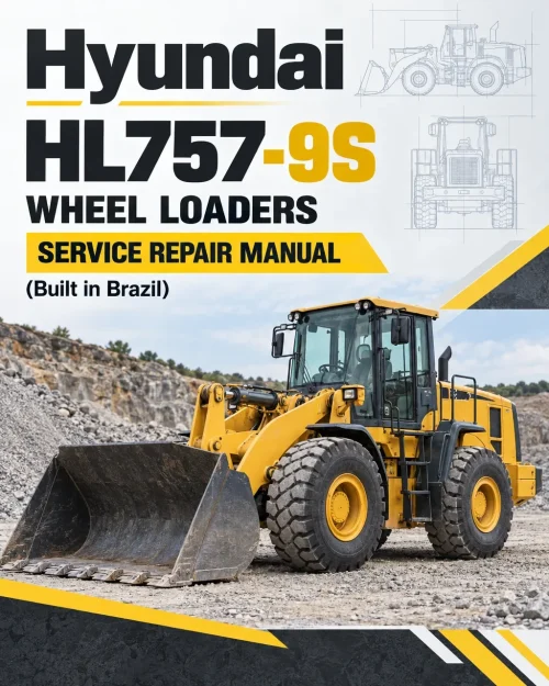 Hyundai HL757-9S Wheel Loaders Service Repair Manual (Built in Brazil) Hyundai HL757-9S Wheel Loaders Service Repair Manual (Built in Brazil)