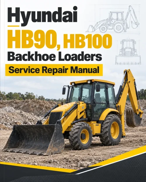 Hyundai HB90, HB100 Backhoe Loaders Service Repair Manual Hyundai HB90, HB100 Backhoe Loaders Service Repair Manual
