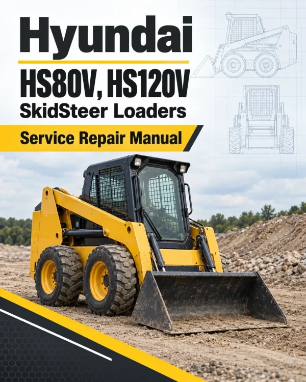 Hyundai HS80V, HS120V SkidSteer Loaders Service Repair Manual Hyundai HS80V, HS120V SkidSteer Loaders Service Repair Manual