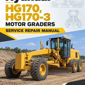 Hyundai HG170, HG170-3 Motor Graders Service Repair Manual Hyundai HG170, HG170-3 Motor Graders Service Repair Manual