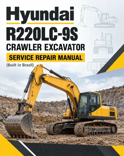Hyundai R220LC-9S Crawler Excavator Service Repair Manual (Built in Brazil) Hyundai R220LC-9S Crawler Excavator Service Repair Manual (Built in Brazil)