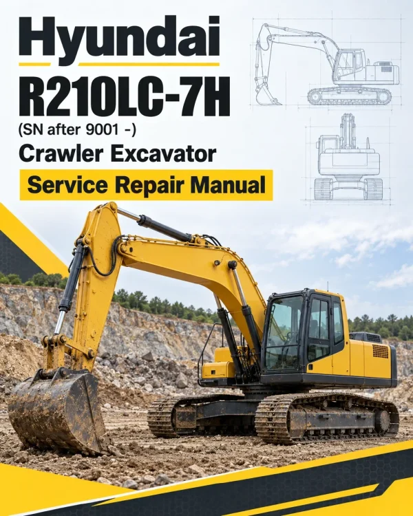 Hyundai R210LC-7H (SN after 9001 -) Crawler Excavator Service Repair Manual Hyundai R210LC-7H (SN after 9001 -) Crawler Excavator Service Repair Manual