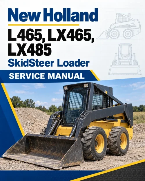 New Holland L465, LX465, LX485 SkidSteer Loader Service Manual New Holland L465, LX465, LX485 SkidSteer Loader Service Manual