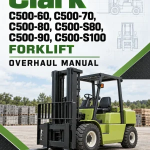 Clark C500-60, C500-70, C500-80, C500-S80, C500-90, C500-S100 Forklift Overhaul Manual Clark C500-60, C500-70, C500-80, C500-S80, C500-90, C500-S100 Forklift Overhaul Manual