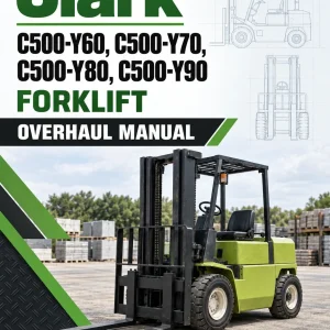 Clark C500-Y60, C500-Y70, C500-Y80, C500-Y90 Forklift Overhaul Manual