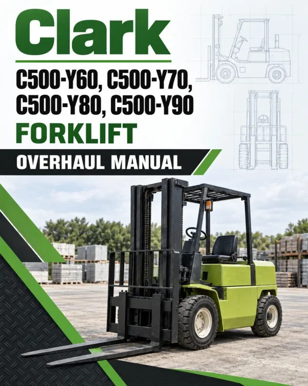 Clark C500-Y60, C500-Y70, C500-Y80, C500-Y90 Forklift Overhaul Manual Clark C500-Y60, C500-Y70, C500-Y80, C500-Y90 Forklift Overhaul Manual