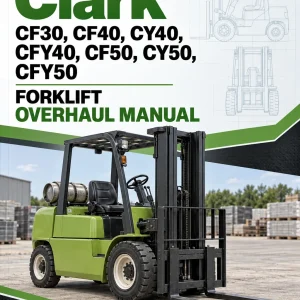 Clark CF30, CF40, CY40, CFY40, CF50, CY50, CFY50 Forklift Overhaul Manual Clark CF30, CF40, CY40, CFY40, CF50, CY50, CFY50 Forklift Overhaul Manual