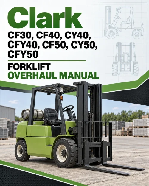 Clark CF30, CF40, CY40, CFY40, CF50, CY50, CFY50 Forklift Overhaul Manual