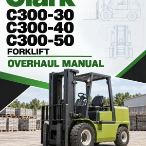 Clark C300-30, C300-40, C300-50 Forklift Overhaul Manual