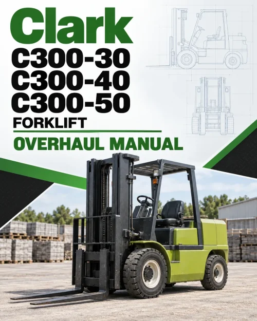 Clark C300-30, C300-40, C300-50 Forklift Overhaul Manual